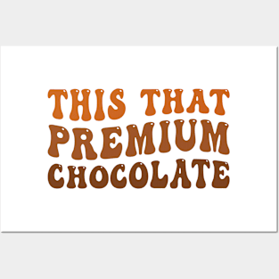 This that Premium Chocolate Funny chocolate lover Posters and Art